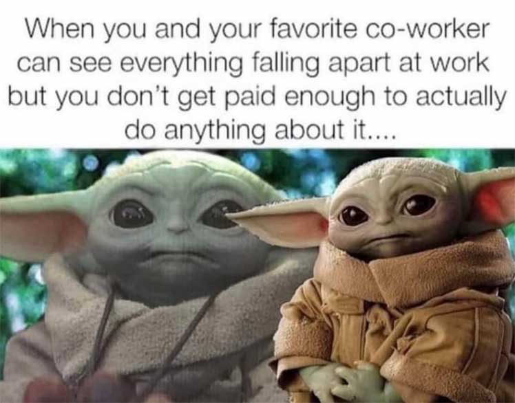 Disengaged workers Baby Yoda meme